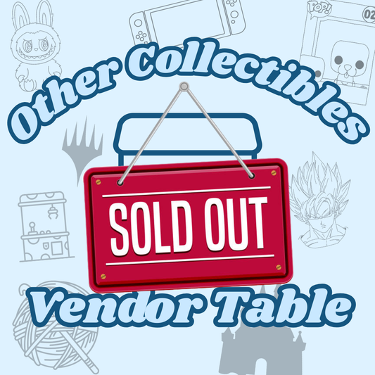 8FT OTHER COLLECTIBLES ONLY Vendor Table for March 14th (SOLD OUT DM TO JOIN WAITLIST)