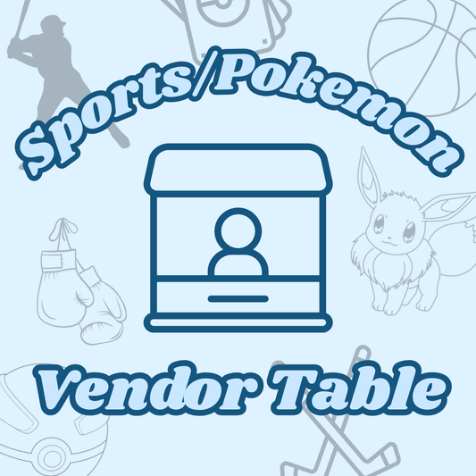 8 FT SPORTS & POKEMON (BOTH) Vendor Table for March 14th (SOLD OUT EMAIL YO JOIN WAITLIST)
