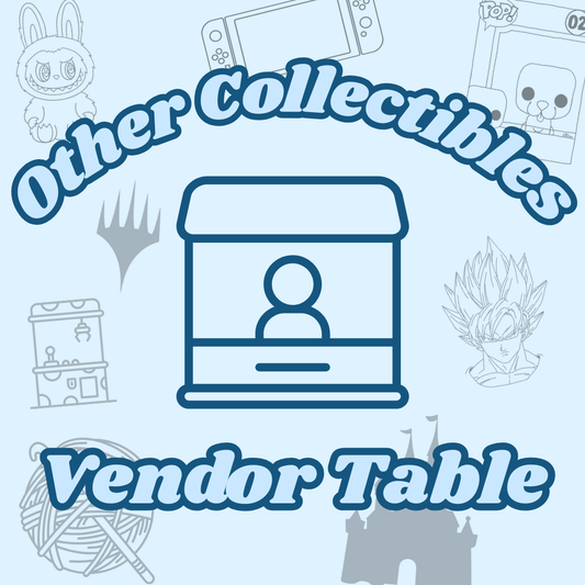 8FT OTHER COLLECTIBLES ONLY Vendor Table for March 14th (SOLD OUT DM TO JOIN WAITLIST)