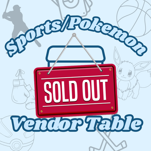 8 FT SPORTS & POKEMON (BOTH) Vendor Table for February 21st (DM TO BE ON WAITLIST)